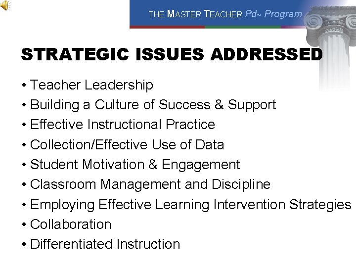 THE MASTER TEACHER Pd™ Program STRATEGIC ISSUES ADDRESSED • Teacher Leadership • Building a