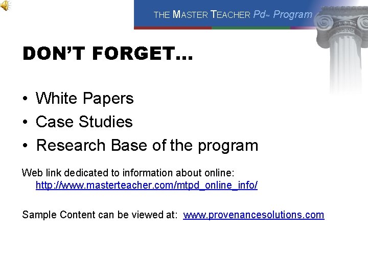 THE MASTER TEACHER Pd™ Program DON’T FORGET… • White Papers • Case Studies •