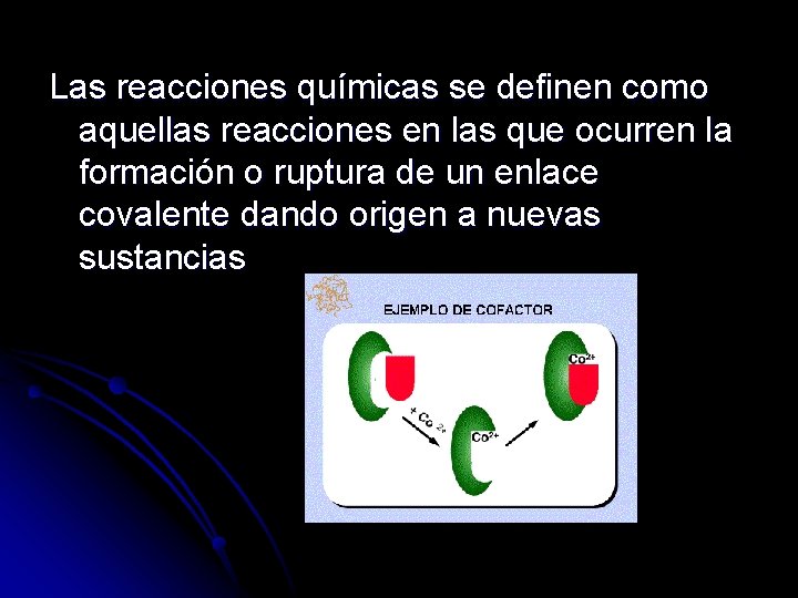 Las reacciones químicas se definen como aquellas reacciones en las que ocurren la formación