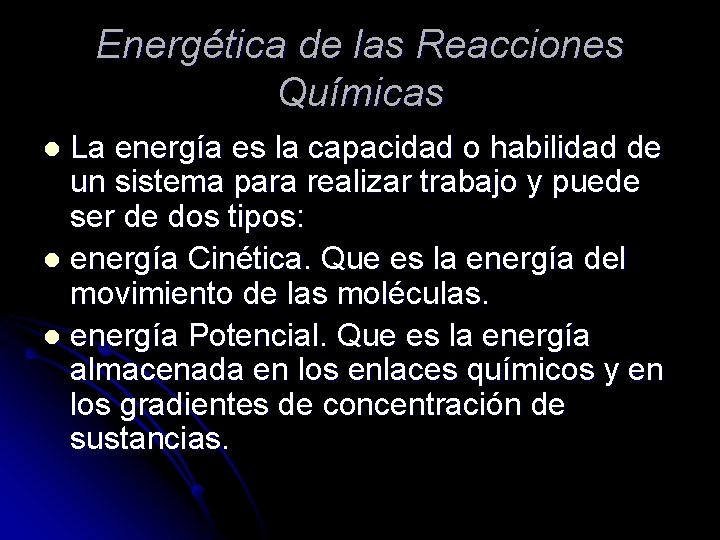 Energética de las Reacciones Químicas La energía es la capacidad o habilidad de un