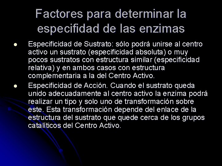Factores para determinar la especifidad de las enzimas l l Especificidad de Sustrato: sólo