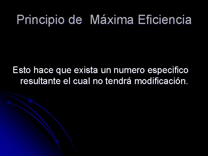 Principio de Máxima Eficiencia Esto hace que exista un numero especifico resultante el cual