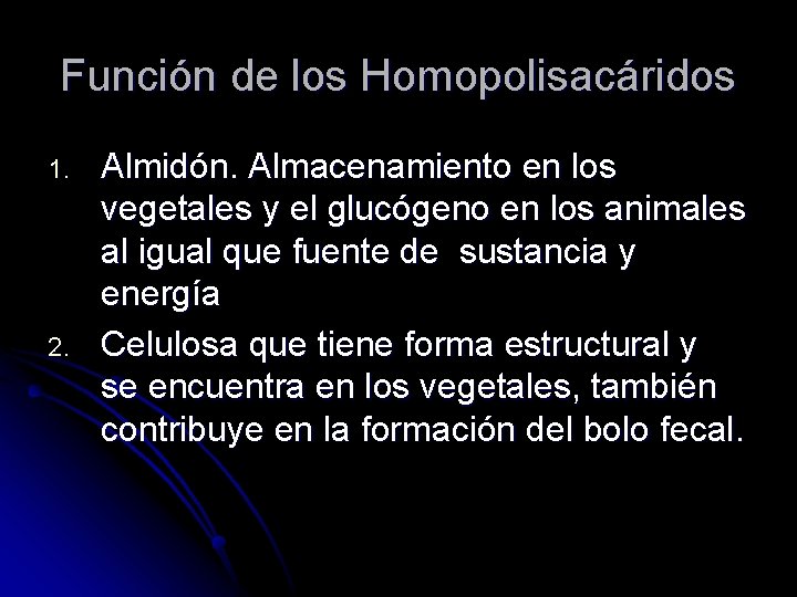 Función de los Homopolisacáridos 1. 2. Almidón. Almacenamiento en los vegetales y el glucógeno