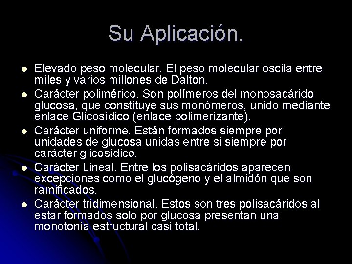 Su Aplicación. l l l Elevado peso molecular. El peso molecular oscila entre miles