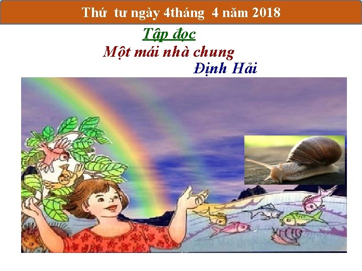 Thứ tư ngày 4 tháng 4 năm 2018 Tập đọc Một mái nhà chung