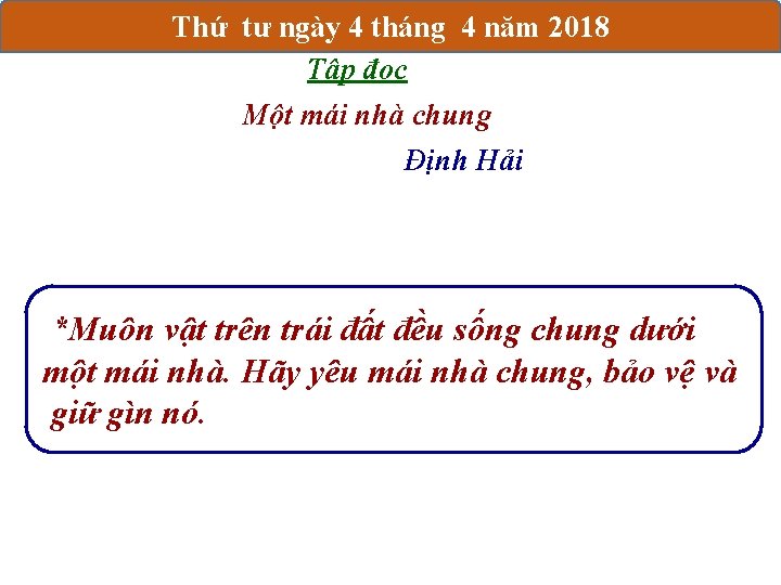 Thứ tư ngày 4 tháng 4 năm 2018 Tập đọc Một mái nhà chung