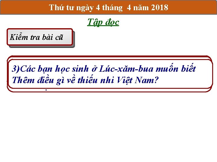 Thứ tư ngày 4 tháng 4 năm 2018 Tập đọc Kiểm tra bài cũ