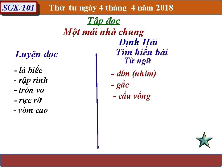 SGK/101 Thứ tư ngày 4 tháng 4 năm 2018 Tập đọc Một mái nhà