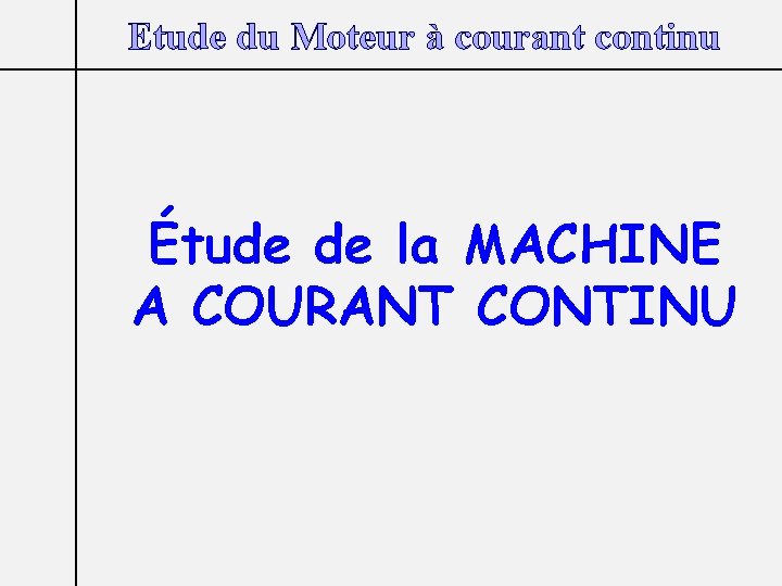 Etude du Moteur à courant continu Étude de la MACHINE A COURANT CONTINU 