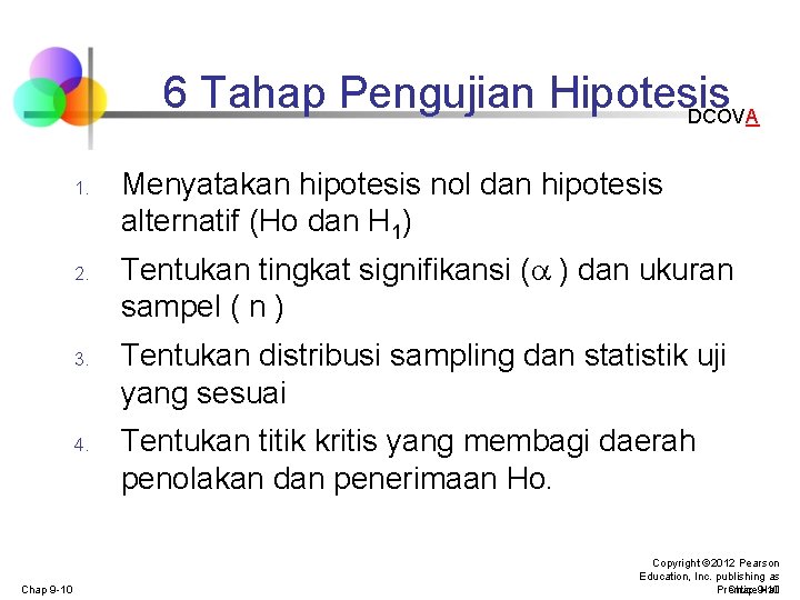 6 Tahap Pengujian Hipotesis DCOVA 1. 2. 3. 4. Chap 9 -10 Menyatakan hipotesis 6 Tahap Pengujian Hipotesis DCOVA 1. 2. 3. 4. Chap 9 -10 Menyatakan hipotesis