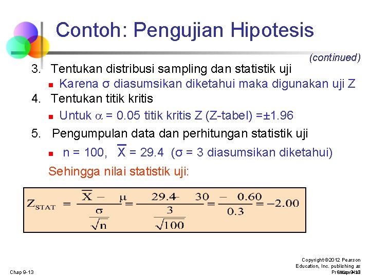 Contoh: Pengujian Hipotesis (continued) 3. Tentukan distribusi sampling dan statistik uji n Karena σ Contoh: Pengujian Hipotesis (continued) 3. Tentukan distribusi sampling dan statistik uji n Karena σ
