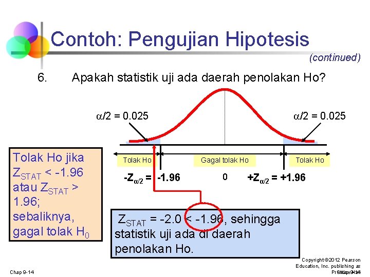 Contoh: Pengujian Hipotesis (continued) 6. Apakah statistik uji ada daerah penolakan Ho? /2 = Contoh: Pengujian Hipotesis (continued) 6. Apakah statistik uji ada daerah penolakan Ho? /2 =