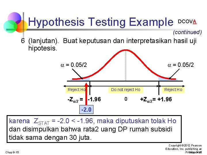 Hypothesis Testing Example DCOVA (continued) 6 (lanjutan). Buat keputusan dan interpretasikan hasil uji hipotesis. Hypothesis Testing Example DCOVA (continued) 6 (lanjutan). Buat keputusan dan interpretasikan hasil uji hipotesis.