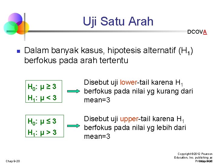 Uji Satu Arah DCOVA n Dalam banyak kasus, hipotesis alternatif (H 1) berfokus pada Uji Satu Arah DCOVA n Dalam banyak kasus, hipotesis alternatif (H 1) berfokus pada