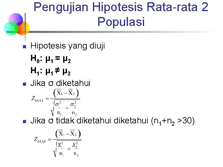 Pengujian Hipotesis Rata-rata 2 Populasi n Hipotesis yang diuji H 0: μ 1 = Pengujian Hipotesis Rata-rata 2 Populasi n Hipotesis yang diuji H 0: μ 1 =