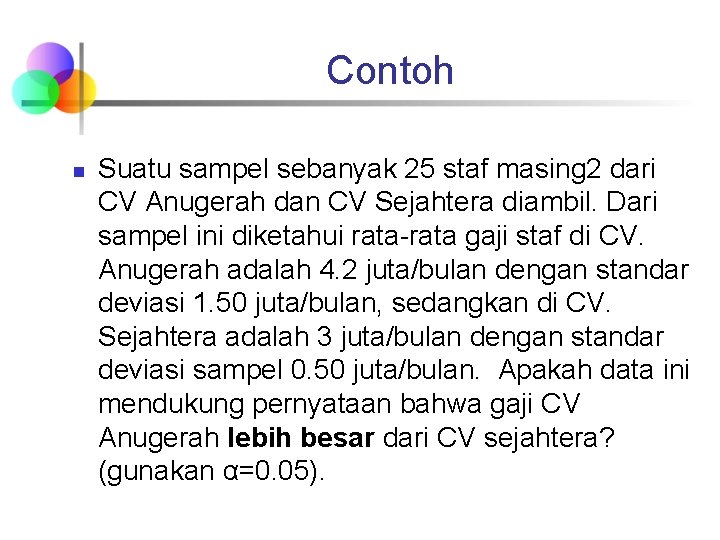 Contoh n Suatu sampel sebanyak 25 staf masing 2 dari CV Anugerah dan CV Contoh n Suatu sampel sebanyak 25 staf masing 2 dari CV Anugerah dan CV