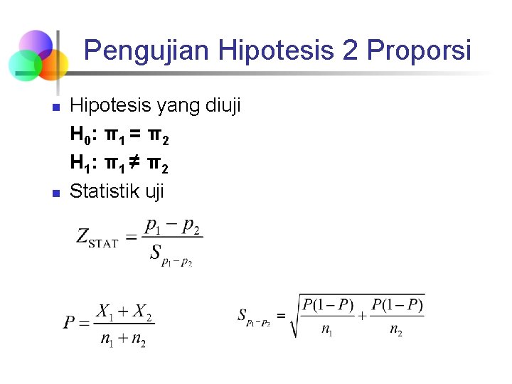 Pengujian Hipotesis 2 Proporsi n n Hipotesis yang diuji H 0: π 1 = Pengujian Hipotesis 2 Proporsi n n Hipotesis yang diuji H 0: π 1 =