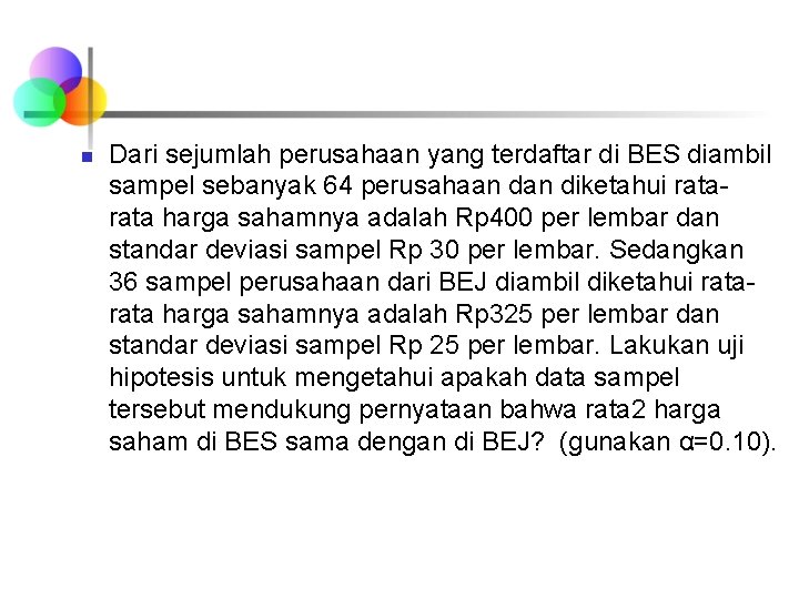 n Dari sejumlah perusahaan yang terdaftar di BES diambil sampel sebanyak 64 perusahaan diketahui n Dari sejumlah perusahaan yang terdaftar di BES diambil sampel sebanyak 64 perusahaan diketahui
