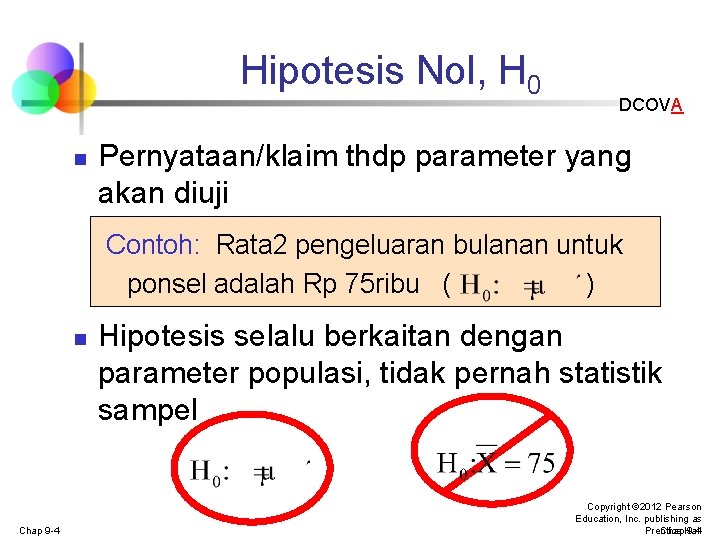 Hipotesis Nol, H 0 n DCOVA Pernyataan/klaim thdp parameter yang akan diuji Contoh: Rata Hipotesis Nol, H 0 n DCOVA Pernyataan/klaim thdp parameter yang akan diuji Contoh: Rata