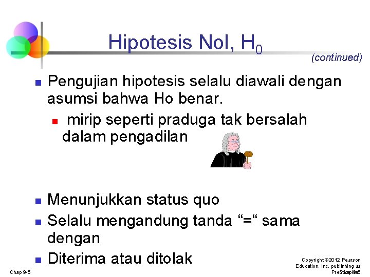 Hipotesis Nol, H 0 n n Chap 9 -5 (continued) Pengujian hipotesis selalu diawali Hipotesis Nol, H 0 n n Chap 9 -5 (continued) Pengujian hipotesis selalu diawali
