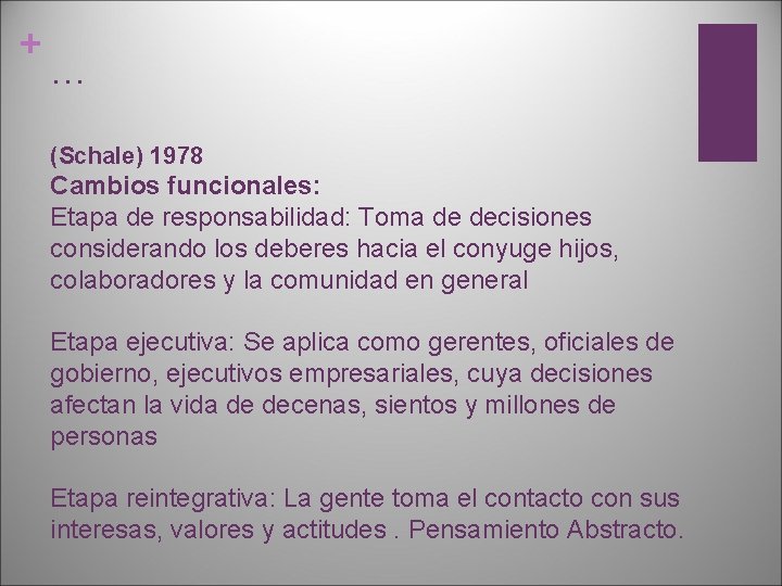 + … (Schale) 1978 Cambios funcionales: Etapa de responsabilidad: Toma de decisiones considerando los
