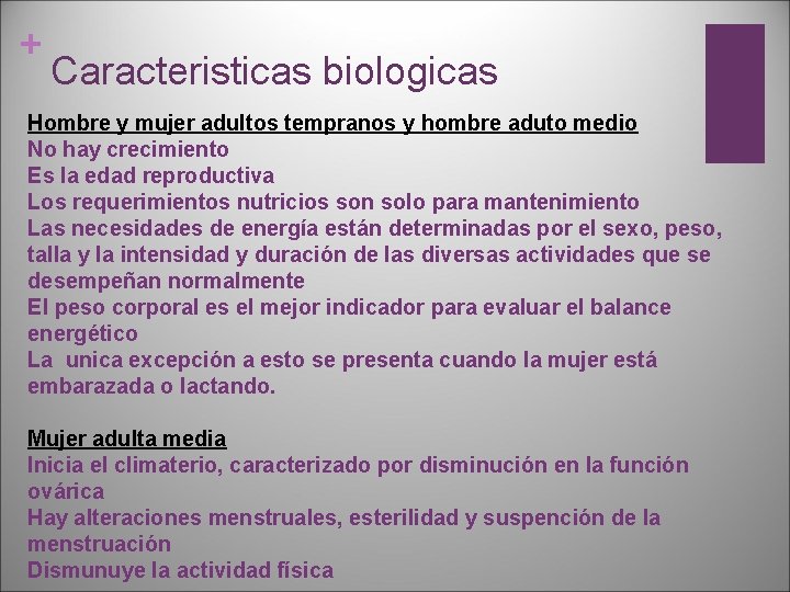 + Caracteristicas biologicas Hombre y mujer adultos tempranos y hombre aduto medio No hay