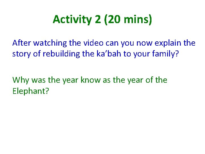 Activity 2 (20 mins) After watching the video can you now explain the story Activity 2 (20 mins) After watching the video can you now explain the story