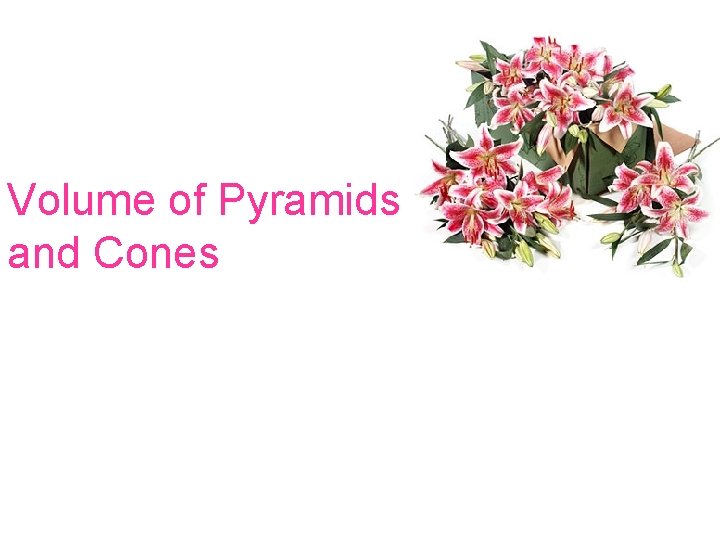 Volume of Pyramids and Cones 