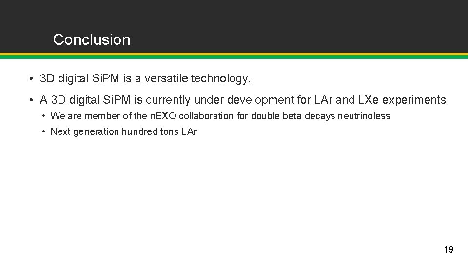 Conclusion • 3 D digital Si. PM is a versatile technology. • A 3 Conclusion • 3 D digital Si. PM is a versatile technology. • A 3