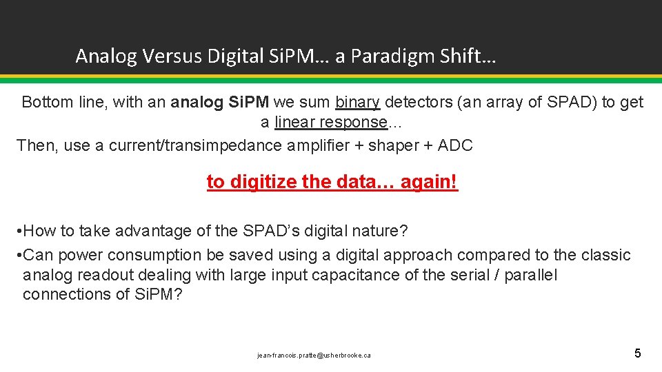 Analog Versus Digital Si. PM… a Paradigm Shift… Bottom line, with an analog Si. Analog Versus Digital Si. PM… a Paradigm Shift… Bottom line, with an analog Si.