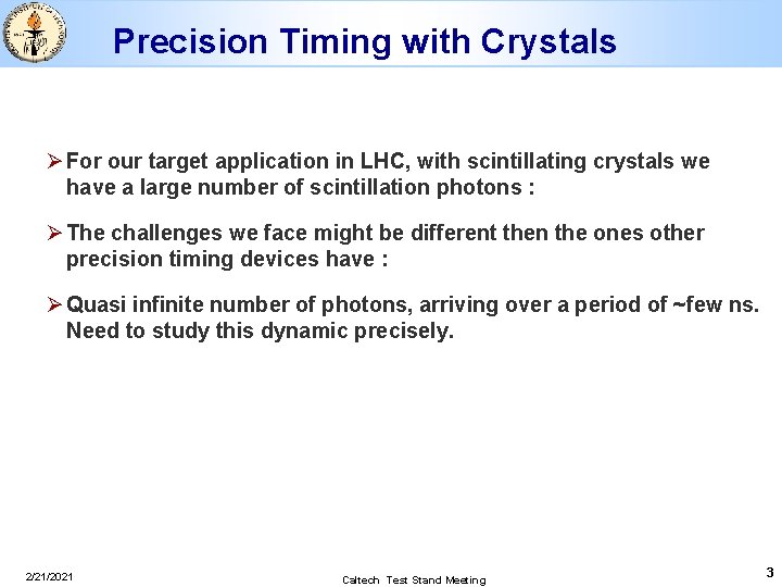 Precision Timing with Crystals Ø For our target application in LHC, with scintillating crystals