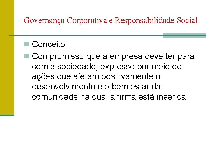 Governança Corporativa e Responsabilidade Social n Conceito n Compromisso que a empresa deve ter