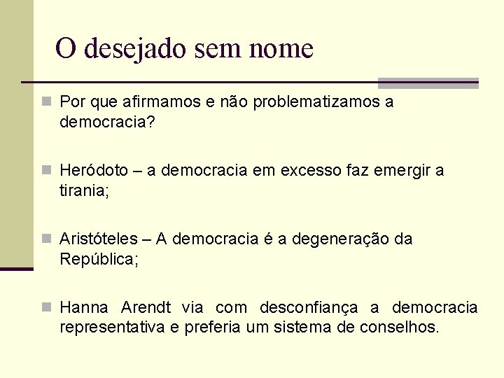 O desejado sem nome n Por que afirmamos e não problematizamos a democracia? n