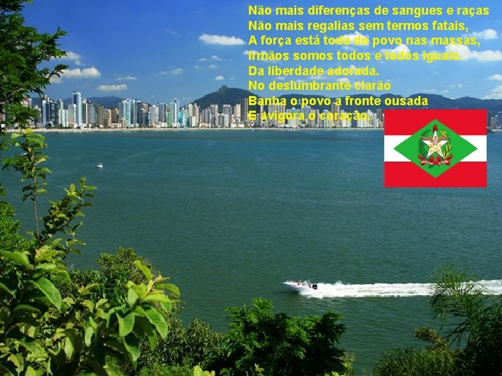 Não mais diferenças de sangues e raças Não mais regalias sem termos fatais, A