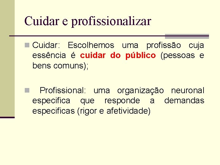 Cuidar e profissionalizar n Cuidar: Escolhemos uma profissão cuja essência é cuidar do público