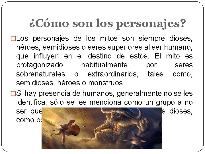 ¿Cómo son los personajes? �Los personajes de los mitos son siempre dioses, héroes, semidioses