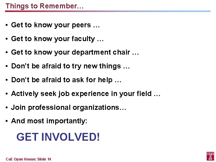 Things to Remember… • Get to know your peers … • Get to know