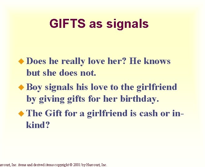 GIFTS as signals u Does he really love her? He knows but she does