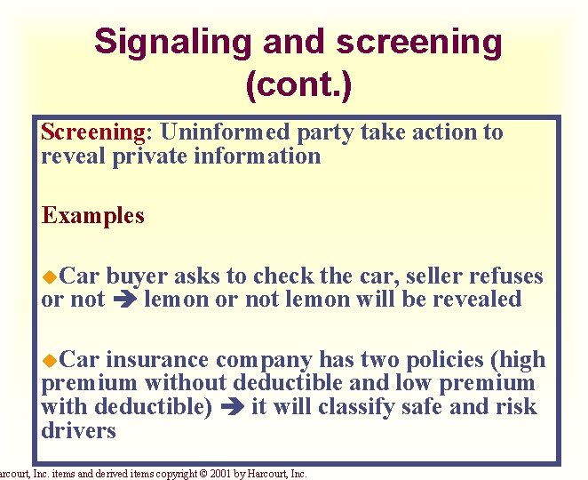 Signaling and screening (cont. ) Screening: Uninformed party take action to reveal private information