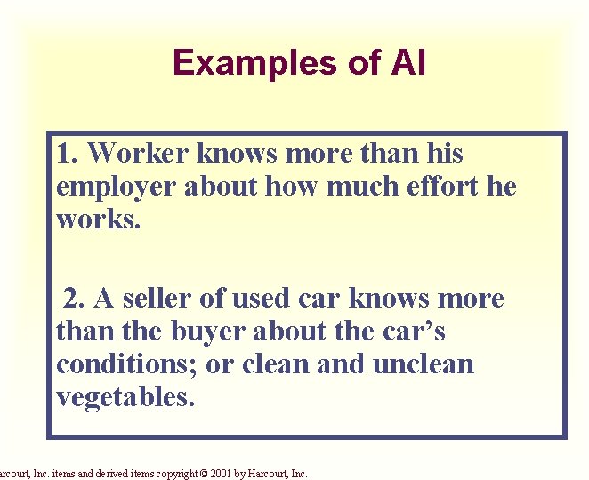Examples of AI 1. Worker knows more than his employer about how much effort