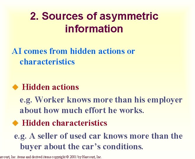 2. Sources of asymmetric information AI comes from hidden actions or characteristics Hidden actions