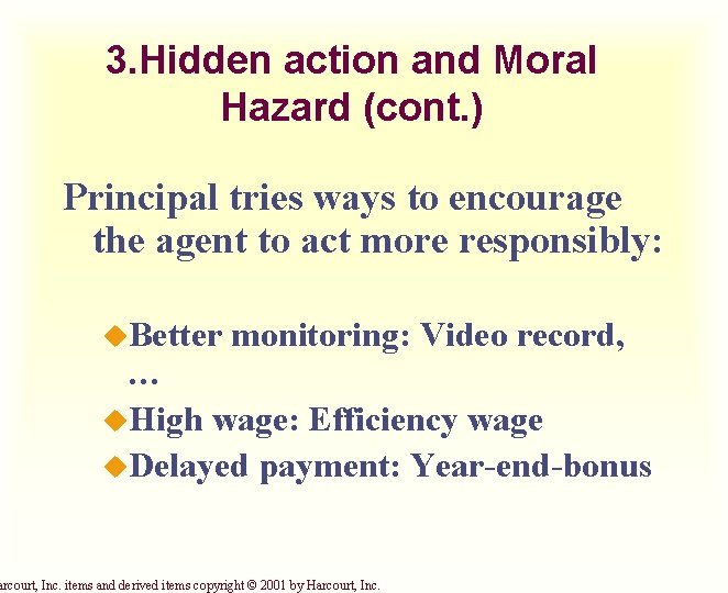 3. Hidden action and Moral Hazard (cont. ) Principal tries ways to encourage the