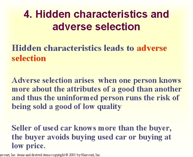 4. Hidden characteristics and adverse selection Hidden characteristics leads to adverse selection Adverse selection