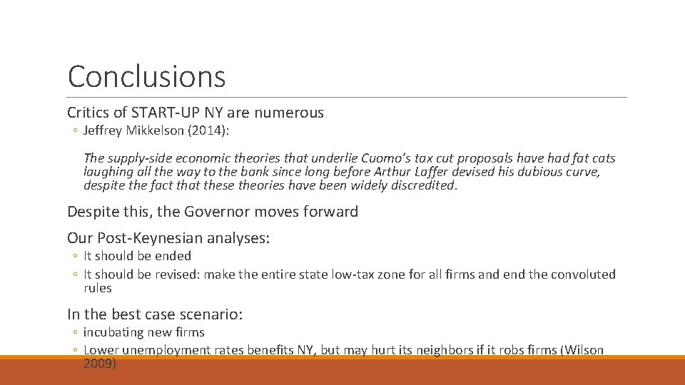 Conclusions Critics of START-UP NY are numerous ◦ Jeffrey Mikkelson (2014): The supply-side economic Conclusions Critics of START-UP NY are numerous ◦ Jeffrey Mikkelson (2014): The supply-side economic
