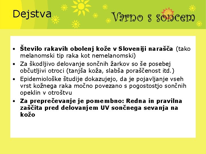 Dejstva • Število rakavih obolenj kože v Sloveniji narašča (tako melanomski tip raka kot