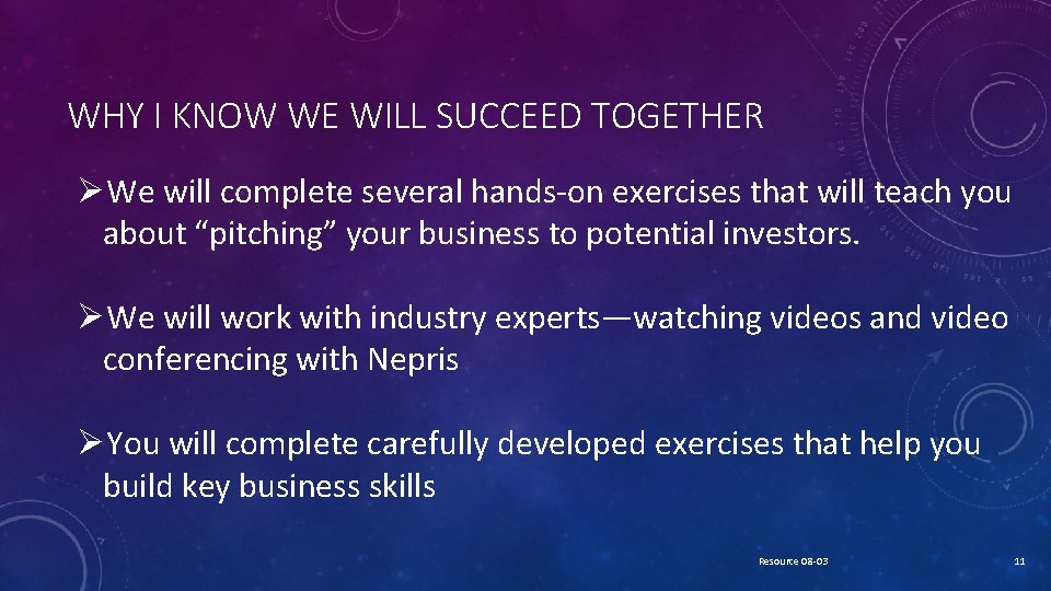 WHY I KNOW WE WILL SUCCEED TOGETHER ØWe will complete several hands-on exercises that