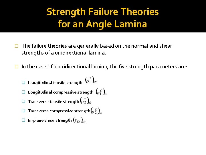 Strength Failure Theories for an Angle Lamina � The failure theories are generally based