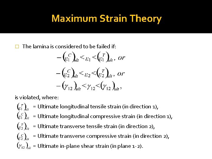 Maximum Strain Theory � The lamina is considered to be failed if: is violated,