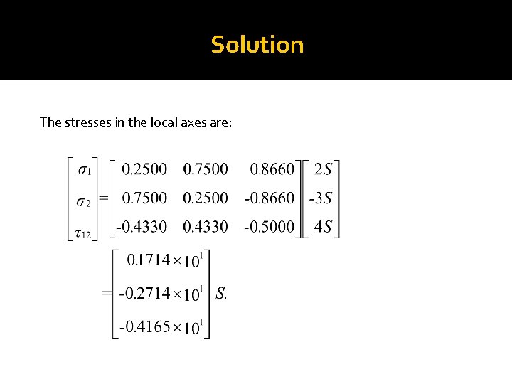 Solution The stresses in the local axes are: 