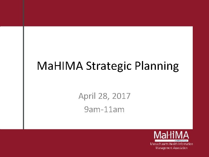 Ma. HIMA Strategic Planning April 28, 2017 9 am-11 am 